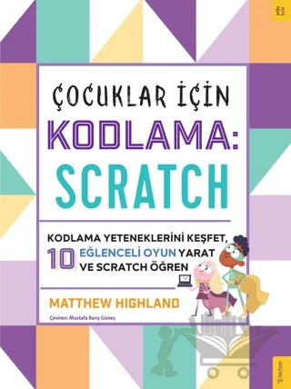 Çocuklar için Kodlama: Scratch – Matthew Highland – Sola Kidz kitap kapağı