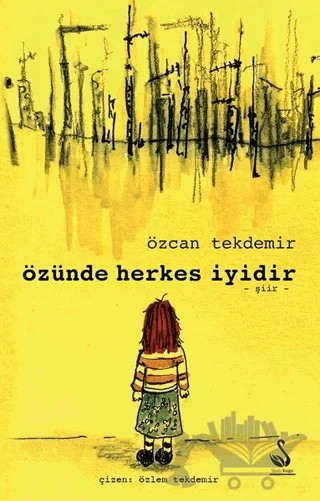 Özünde Herkes İyidir – Özcan Tekdemir – Siyah Kuğu Yayınları kitap kapağı