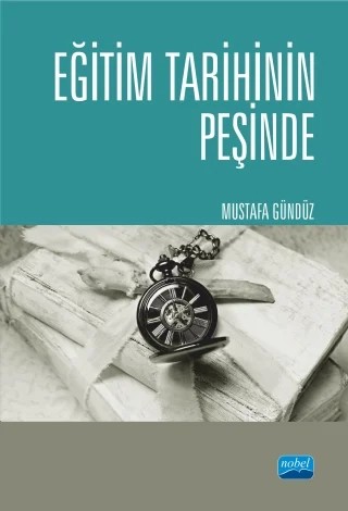 EĞİTİM TARİHİNİN PEŞİNDE Türkiye’de Eğitim Tarihçiliği ve Güncel Tetkikler – Mustafa Gündüz – Nobel Akademik Yayıncılık kitap kapağı