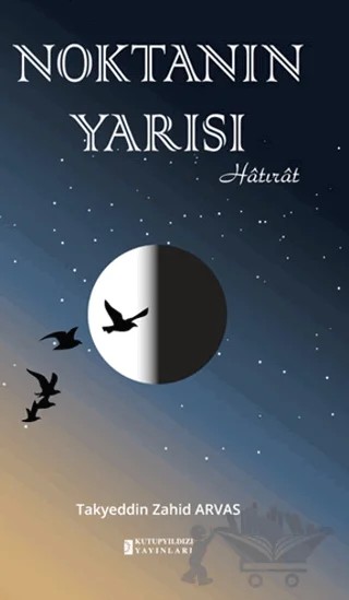 Noktanın Yarısı – Takyeddin Zahid Arvas – Kutup Yıldızı Yayınları kitap kapağı