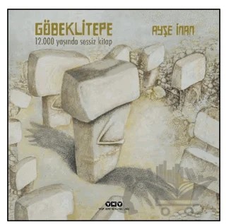 Göbeklitepe – Ayşe İnan – Yapı Kredi Yayınları kitap kapağı