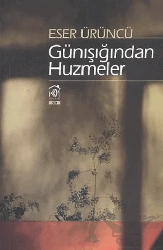 Günışığından Huzmeler – Eser Ürüncü – Kurgu Kültür Merkezi kitap kapağı