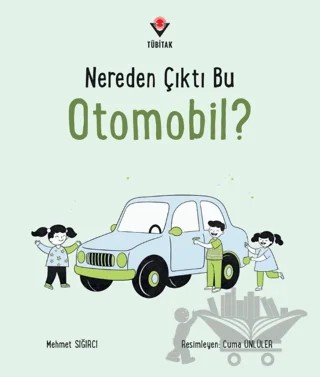 Nereden Çıktı Bu Otomobil? – Mehmet Sığırcı – TÜBİTAK Yayınları kitap kapağı