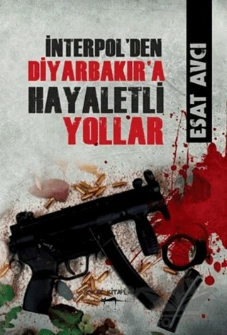 İnterpol'den Diyarbakır'a Hayaletli Yollar – Esat Avcı – Sokak Kitapları Yayınları kitap kapağı