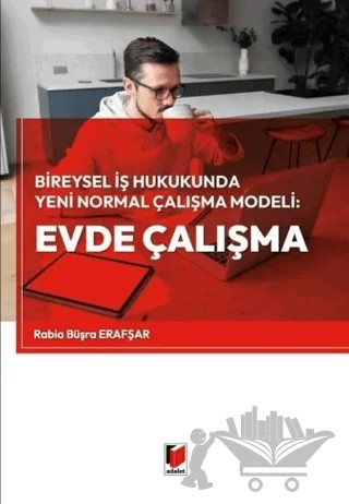 Bireysel İş Hukukunda Yeni Normal Çalışma Modeli: Evde Çalışma – Rabia Büşra Erafşar – Adalet Yayınevi kitap kapağı