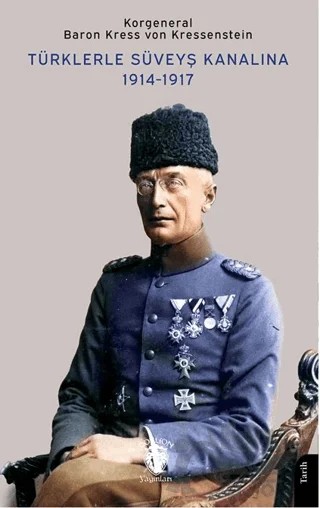 Türklerle Süveyş Kanalına 1914-1917 – Baron Kress von Kressenstein – Dorlion Yayınları kitap kapağı