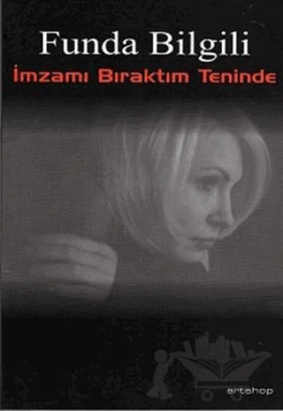 İmzamı Bıraktım Teninde – Funda Bilgili – Artshop Yayıncılık kitap kapağı
