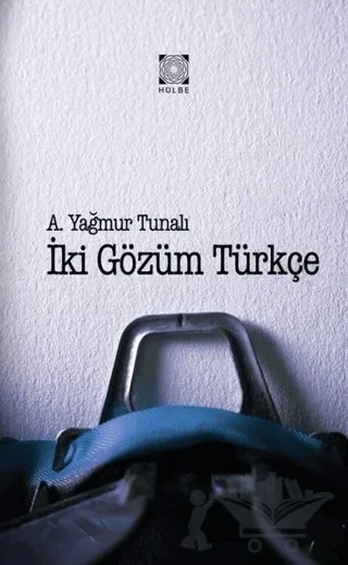 İki Gözüm Türkçe – A. Yağmur Tunalı – Hülbe Yayınları kitap kapağı