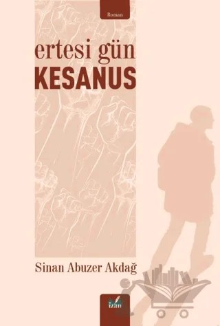 Ertesi Gün- Kesanus – Sinan Abuzer Akdağ – İzan Yayıncılık kitap kapağı