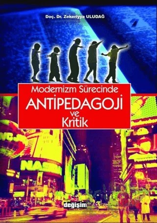 Modernizm Sürecinde Antipedagoji ve Kritik – Zekeriyya Uludağ – Değişim Yayınları kitap kapağı