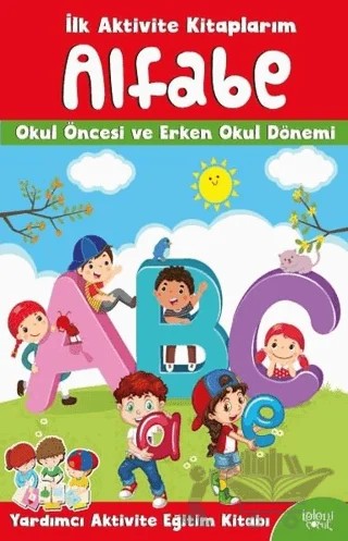 İlk Aktivite Kitaplarım - Alfabe – Kolektif – Koloni Çocuk kitap kapağı
