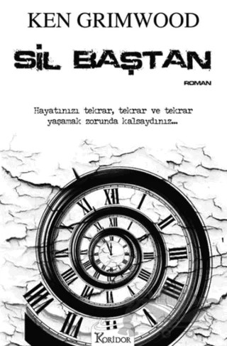 Sil Baştan – Ken Grimwood – Koridor Yayıncılık kitap kapağı
