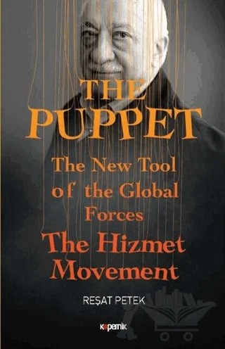 The Puppet - The New Tool of the Global Forces The Hizmet Movement – Reşat Petek – Kopernik Kitap kitap kapağı