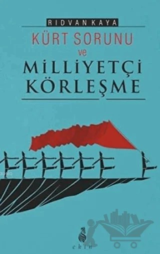 Kürt Sorunu ve Milliyetçi Körleşme – Rıdvan Kaya – Ekin Yayınları kitap kapağı