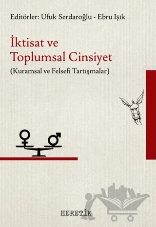 İktisat ve Toplumsal Cinsiyet - Kuramsal ve Felsefi Tartışmalar – Kolektif – Heretik Yayıncılık kitap kapağı