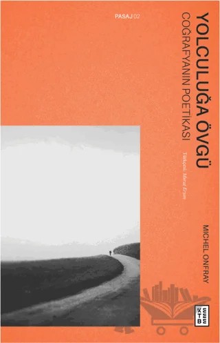 Yolculuğa Övgü – Michel Onfray – Ketebe Yayınları kitap kapağı