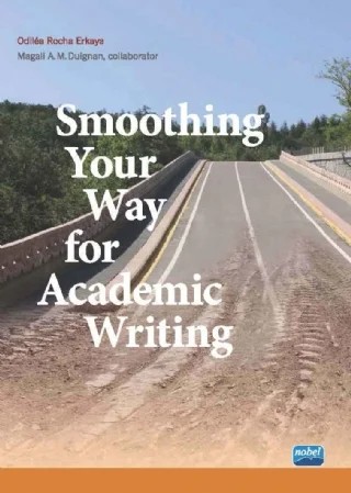 Smoothing Your Way for Academic Writing – Odiléa Rocha ERKAYA – Nobel Akademik Yayıncılık kitap kapağı