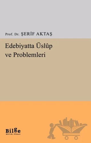Edebiyatta Üslup ve Problemleri – Şerif Aktaş – Bilge Kültür Sanat kitap kapağı