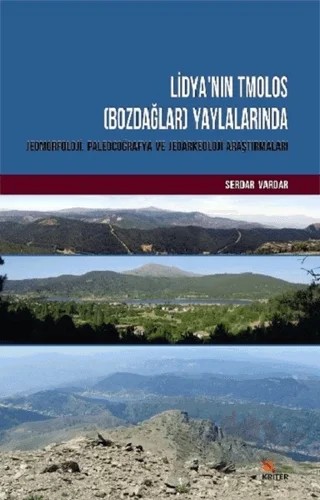 Lidya'nın Tmolos (Bozdağlar) Yaylalarında Jeomorfoloji, Paleocoğrafya ve Jeoarkeoloji Araştırmaları – Serdar Vardar – Kriter Yayınları kitap kapağı