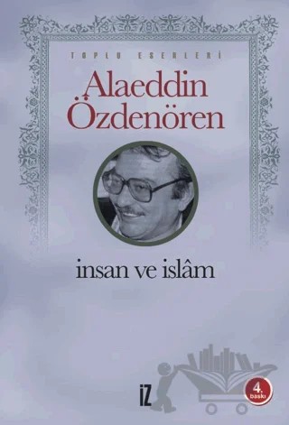 İnsan ve İslam – Alaeddin Özdenören – İz Yayıncılık kitap kapağı
