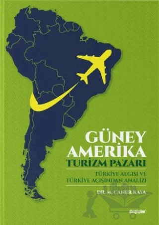 Güney Amerika - Turizm Pazarı – M. Caner Kaya – Değişim Yayınları kitap kapağı