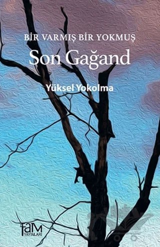 Bir Varmış Bir Yokmuş - Son Gağand – Yüksel Yokolma – Fam Yayınları kitap kapağı