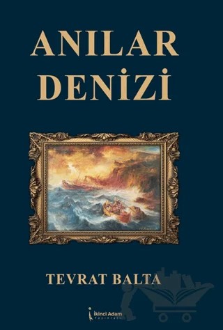 Anılar Denizi – Tevrat Balta – İkinci Adam Yayınları kitap kapağı