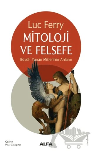 Mitoloji ve Felsefe – Luc Ferry – Alfa Yayınları kitap kapağı