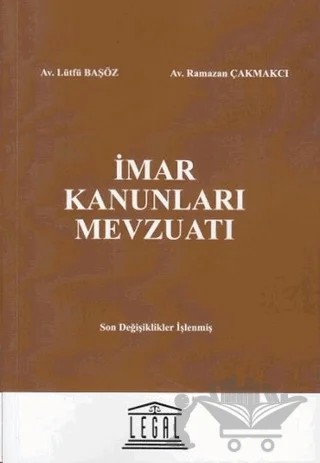 İmar Kanunları Mevzuatı – Lütfü Başöz, Ramazan Çakmakçı – Legal Yayıncılık kitap kapağı