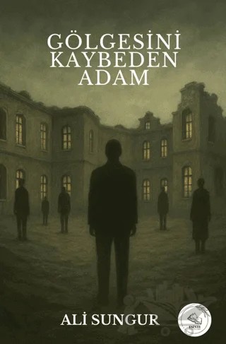 Gölgesini Kaybeden Adam – Ali Sungur – Esinti Yayınları kitap kapağı