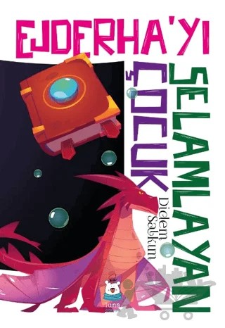 Ejderha’yı Selamlayan Çocuk – Didem Salkım – Luna Yayınları kitap kapağı