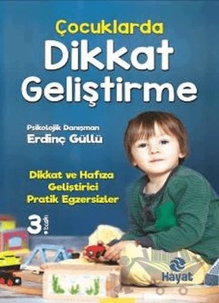 Çocuklarda Dikkat Geliştirme – Erdinç Güllü – Hayat Yayınları kitap kapağı