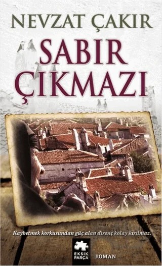 Sabır Çıkmazı – Nevzat Çakır – Eksik Parça Yayınları kitap kapağı