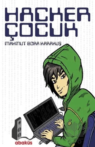 Hacker Çocuk – Mahmut Bora Karakuş – Abaküs Kitap kitap kapağı