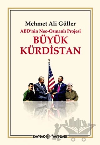 ABD’nin Neo - Osmanlı Projesi Büyük Kürdistan – Mehmet Ali Güller – Kaynak Yayınları kitap kapağı