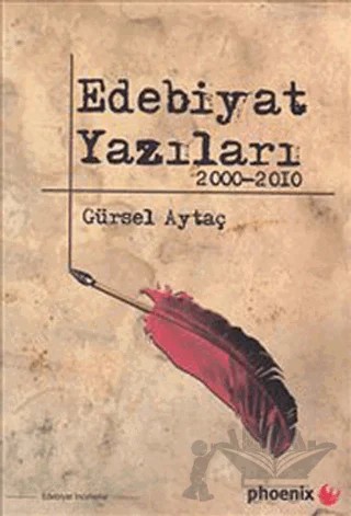 Edebiyat Yazıları 2000-2010 – Gürsel Aytaç – Phoenix Yayınevi kitap kapağı