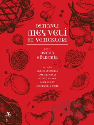 Osmanlı Meyveli Et Yemekleri – Osman Güldemir, Gökhan Şallı, Emrah Yıldız, Onur Tugay, Seher Çelik Yeşil – Oğlak Yayıncılık kitap kapağı