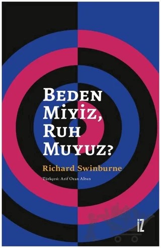 Beden Miyiz, Ruh Muyuz? – Richard Swinburne – İz Yayıncılık kitap kapağı