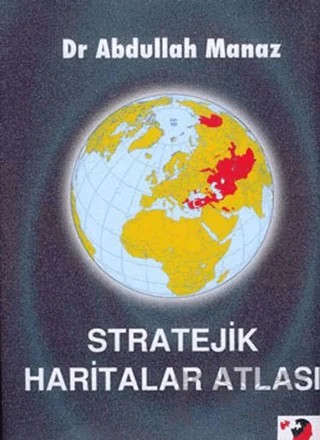 Stratejik Haritalar Atlası – Abdullah Manaz – IQ Kültür Sanat Yayıncılık kitap kapağı