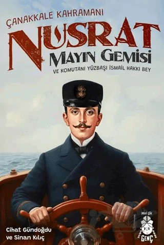 Çanakkale Kahramanı Nusrat Mayın Gemisi ve Komutanı Yüzbaşı İsmail Hakkı Bey – Cihat Gündoğdu, Sinan Kılıç – Mavi Gök Yayınları kitap kapağı