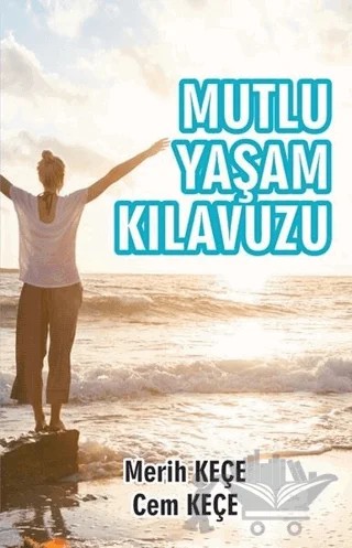 Mutlu Yaşam Kılavuzu – Cem Keçe, Merih Keçe – Pusula (Kişisel) Yayıncılık kitap kapağı
