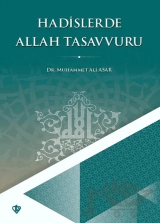 Hadislerde Allah Tasavvuru – Muhammet Ali Asar – Türkiye Diyanet Vakfı Yayınları kitap kapağı
