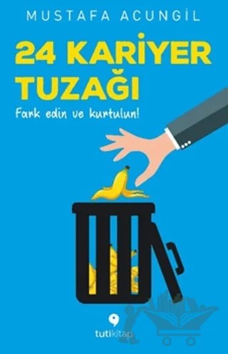 24 Kariyer Tuzağı – Mustafa Acungil – Tuti Kitap kitap kapağı