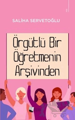 Örgütlü Bir Öğretmenin Arşivinden – Saliha Servetoğlu – Karina Yayınevi kitap kapağı