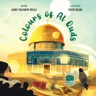 Colours of Al Quds – Jenny Molendyk Divleli – Karavan Çocuk Yayınları kitap kapağı
