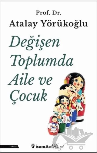 Değişen Toplumda Aile ve Çocuk – Atalay Yörükoğlu – İnkılap Kitabevi kitap kapağı
