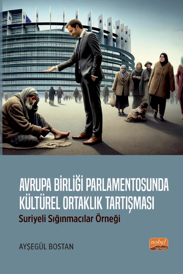 Avrupa Birliği Parlamentosunda Kültürel Ortaklık Tartışması: Suriyeli Sığınmacılar Örneği – Ayşegül Bostan – Nobel Bilimsel Eserler kitap kapağı