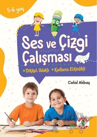 Dikkat Odaklı Etkinlik Kitabı Ses ve Çizgi Çalışması 5-6 Yaş – Celal Akbaş – Sihirli Kalem kitap kapağı