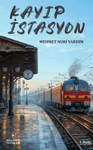 Kayıp İstasyon – Mehmet Nuri Yardım – Akıl Fikir Yayınları kitap kapağı