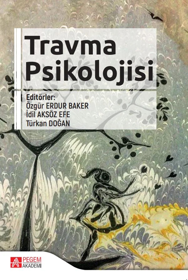 Travma Psikolojisi – Özgür Erdur Baker, Aslı Bugay Sökmez, Begüm Serim Yıldız, Betül Tanacıoğlu Aydın – Pegem Akademi Yayıncılık kitap kapağı